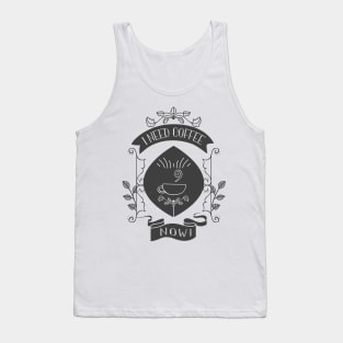 I Need coffee now cute design Tank Top